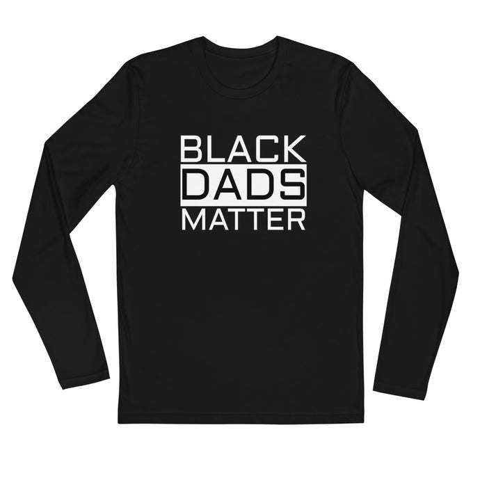 Black Dads Matter (Long Sleeve Fitted Crew)