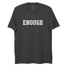 Load image into Gallery viewer, Enough! (Unisex recycled t-shirt)